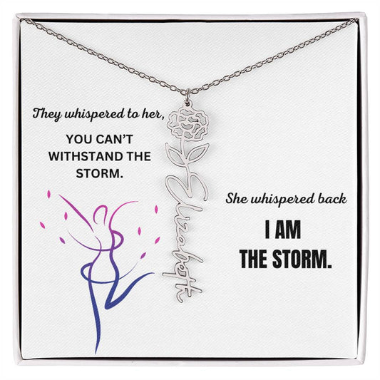 "I am the storm" Personalized Flower Name Necklace