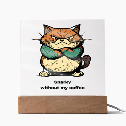 Acrylic LED base decor "Snarky without my coffee"