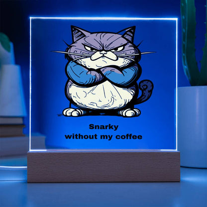 Acrylic LED base decor "Snarky without my coffee"